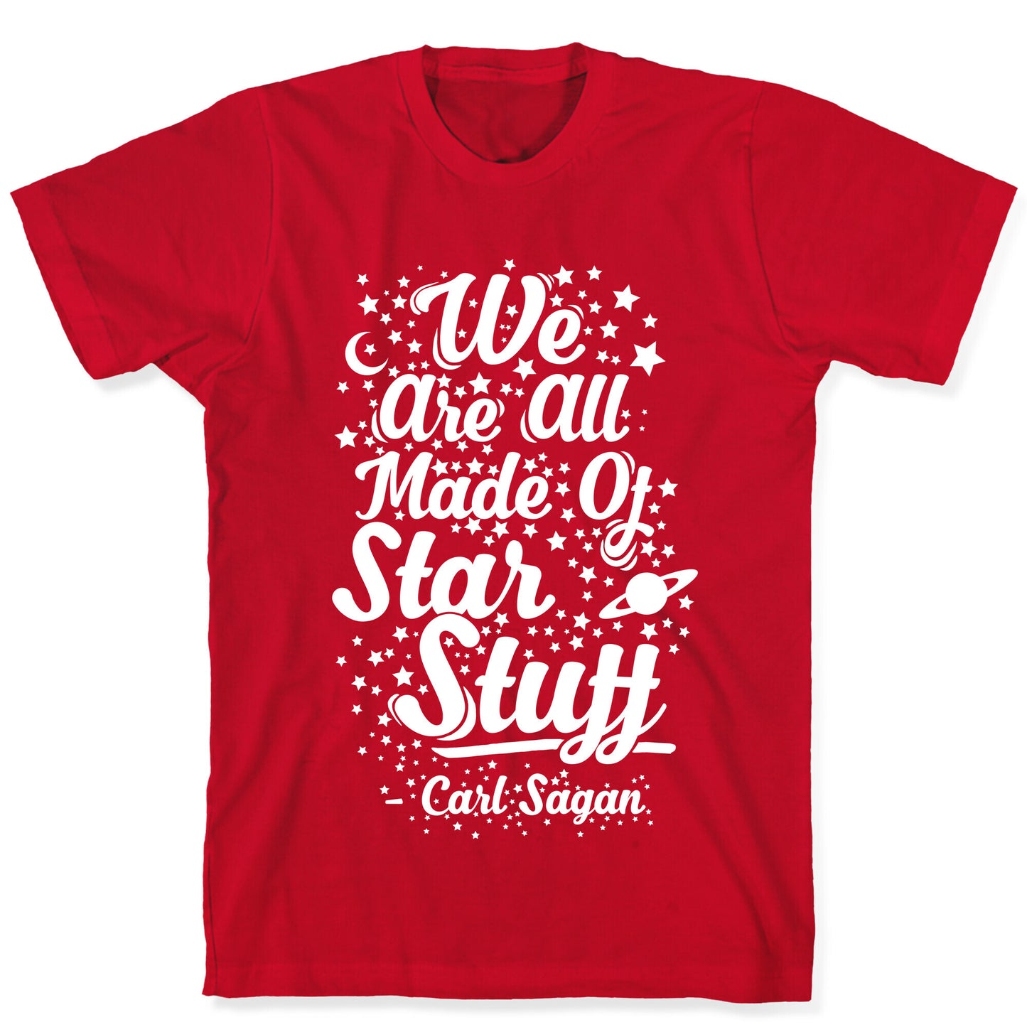 We Are Made Of Starstuff Carl Sagan Quote T-Shirt