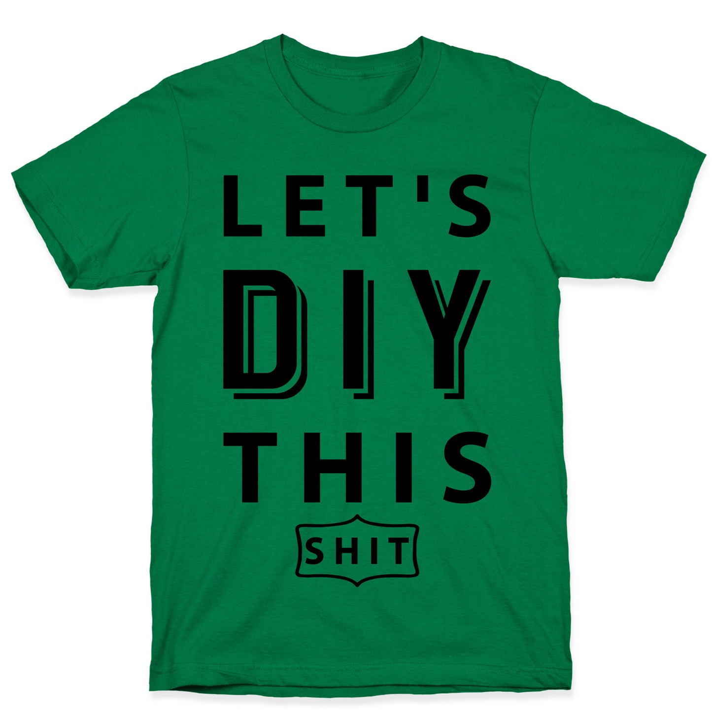 Let's DIY This Shit T-Shirt