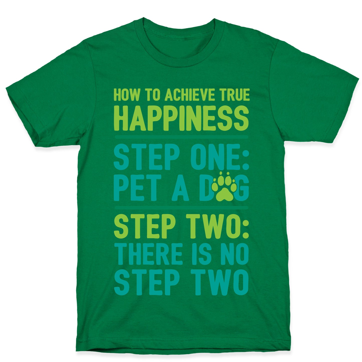 How To Achieve Happiness: Pet A Dog T-Shirt