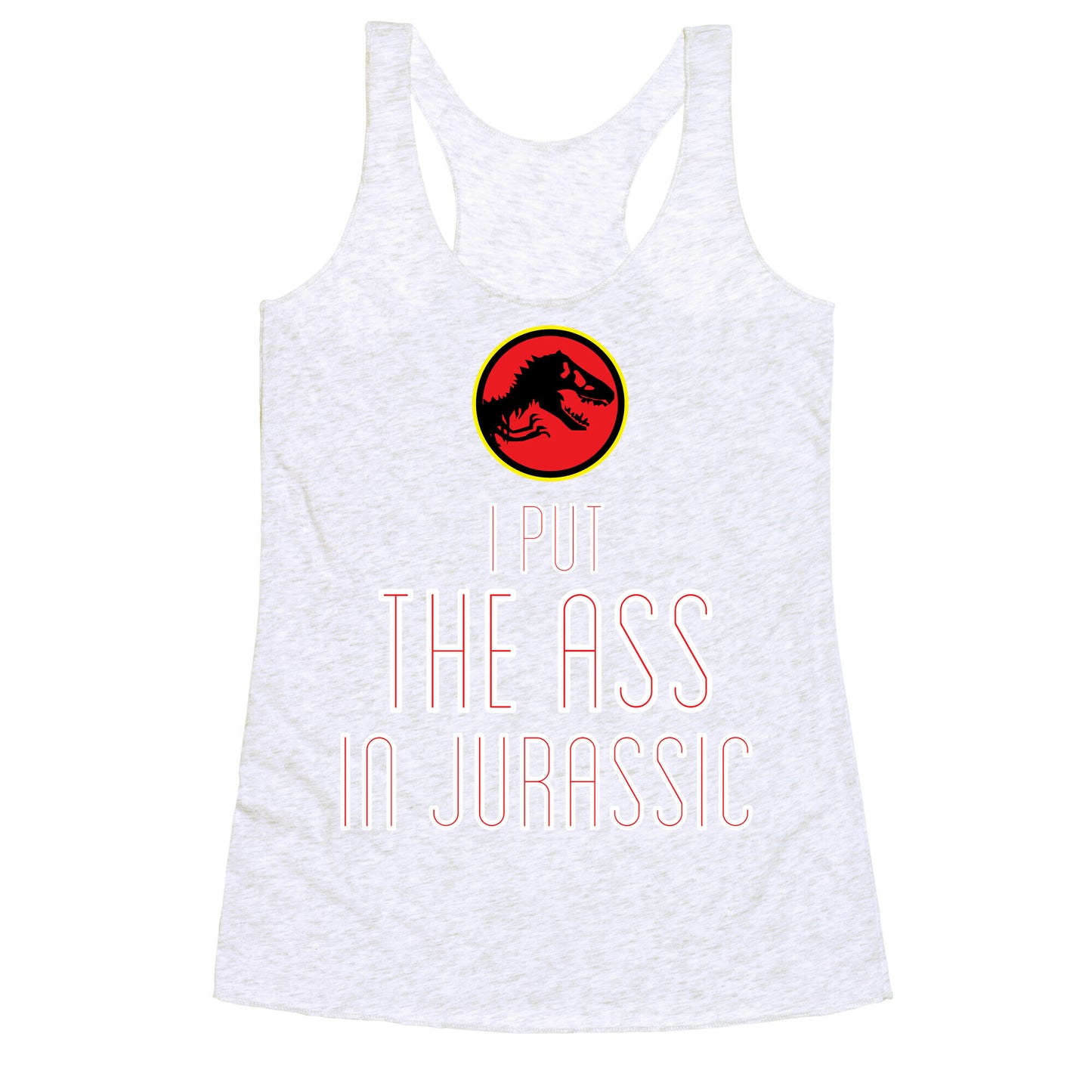 THE ASS IN JURASSIC (tank) Racerback Tank