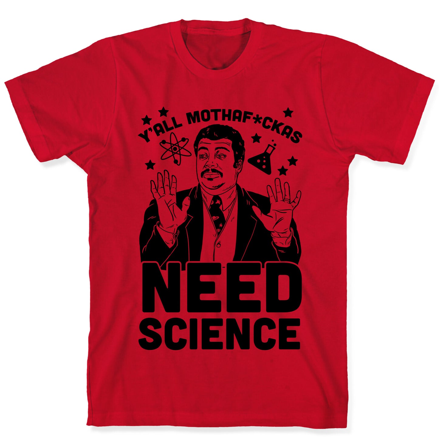 Y'all Mothaf*ckas Need Science T-Shirt