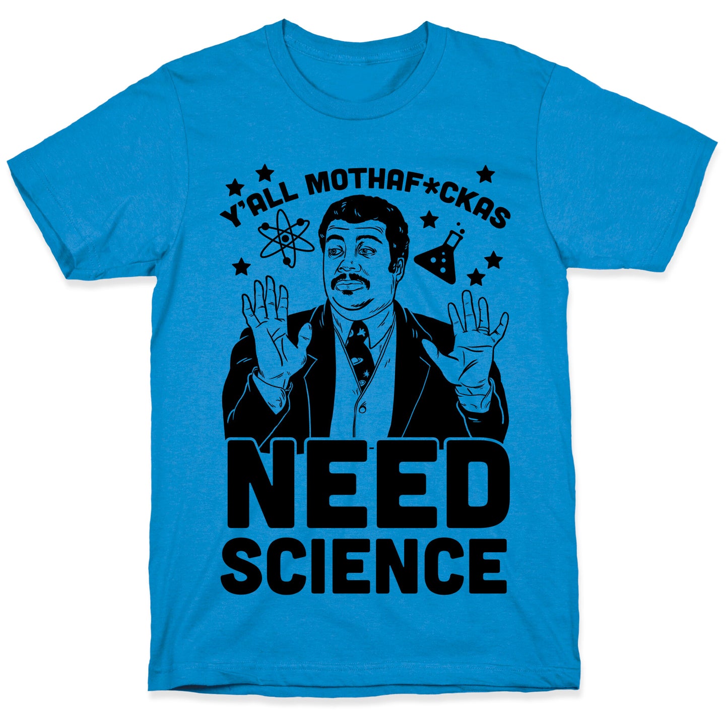 Y'all Mothaf*ckas Need Science T-Shirt