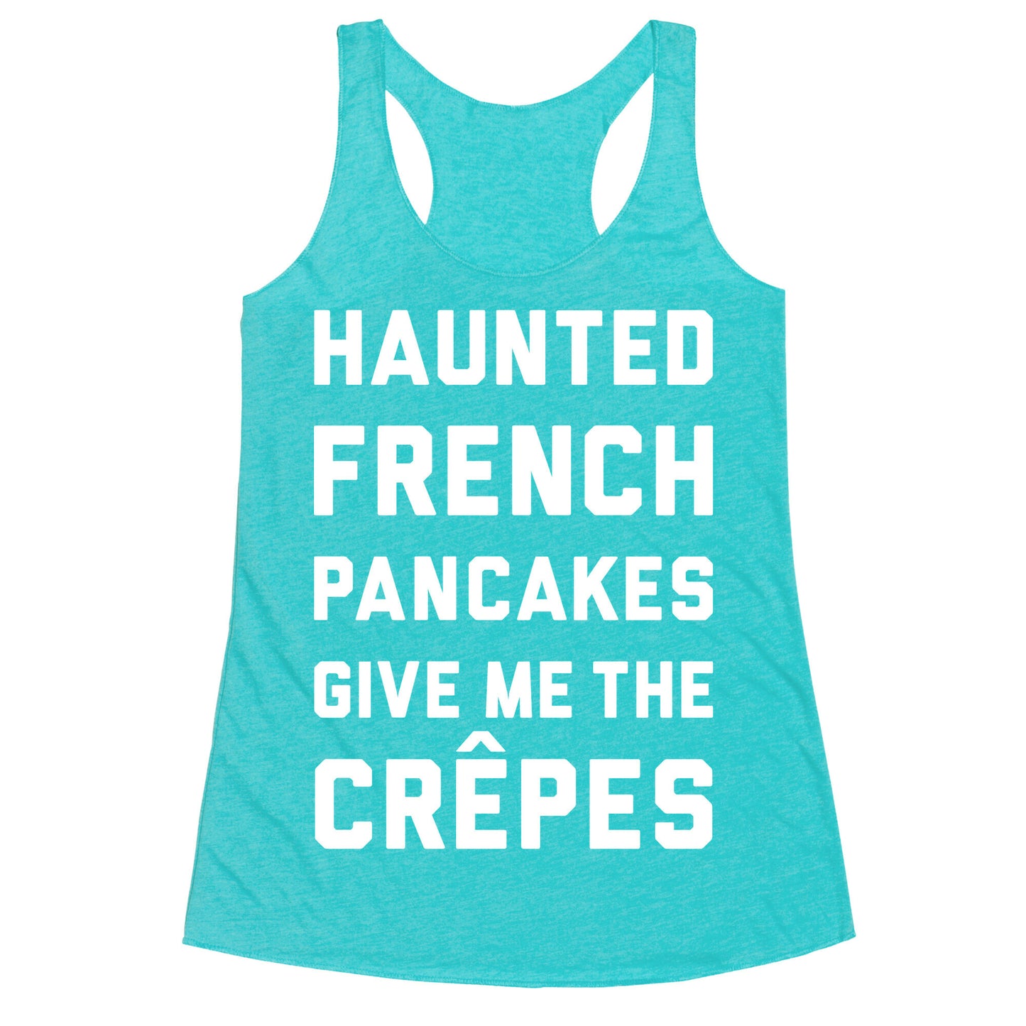 Haunted French Pancakes Give Me The Crepes Racerback Tank