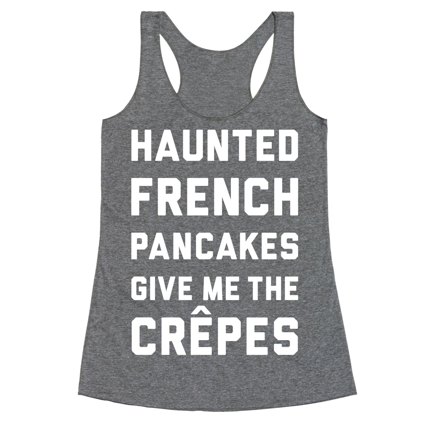 Haunted French Pancakes Give Me The Crepes Racerback Tank