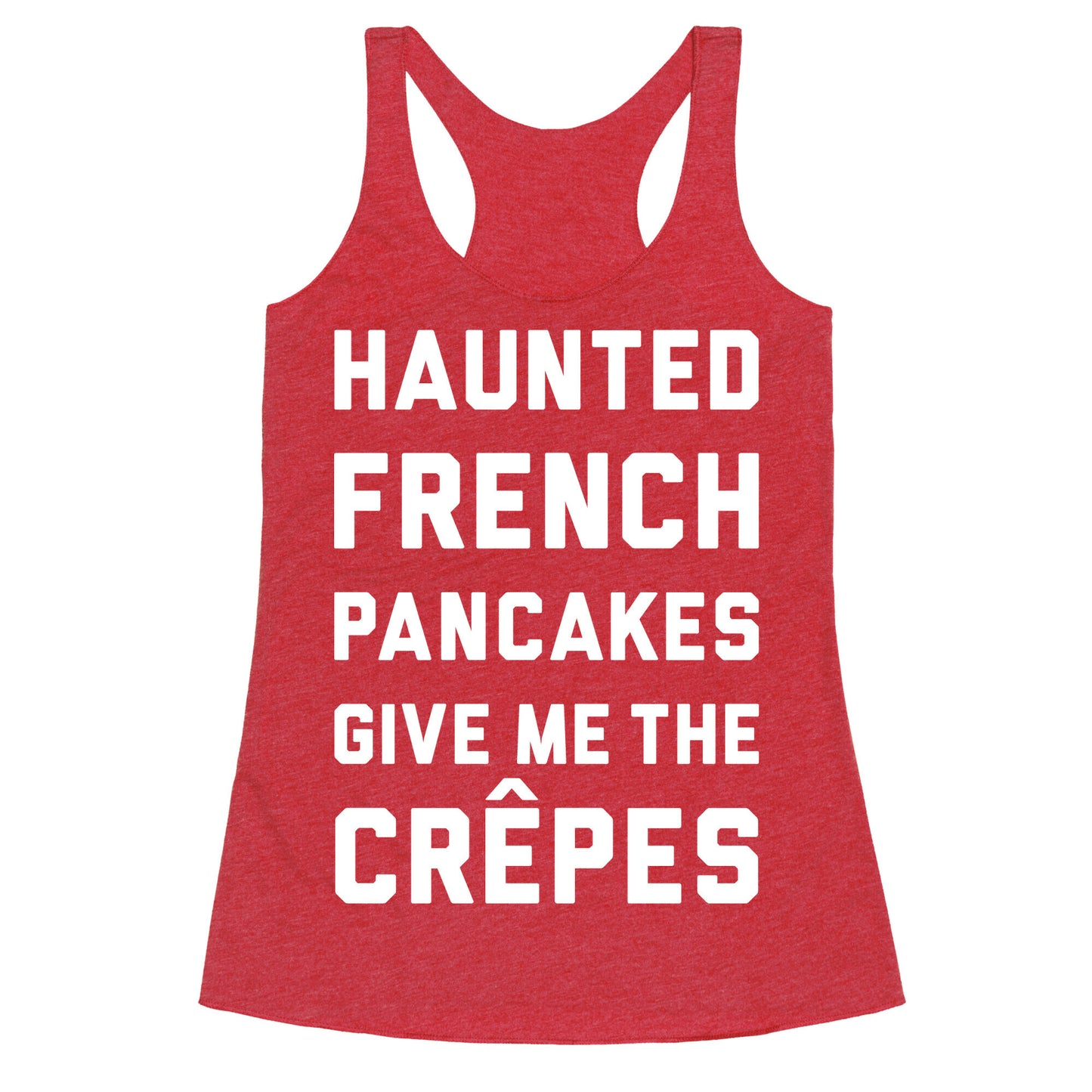 Haunted French Pancakes Give Me The Crepes Racerback Tank