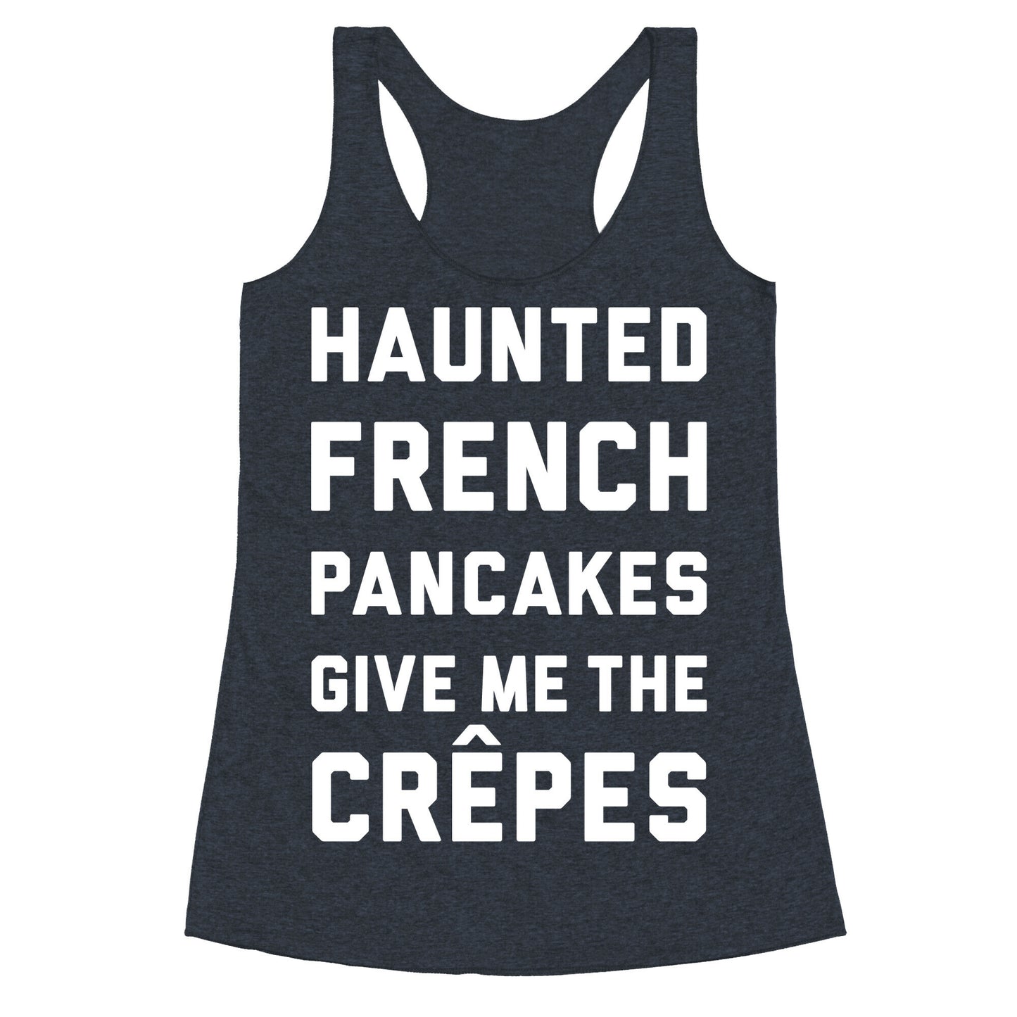 Haunted French Pancakes Give Me The Crepes Racerback Tank