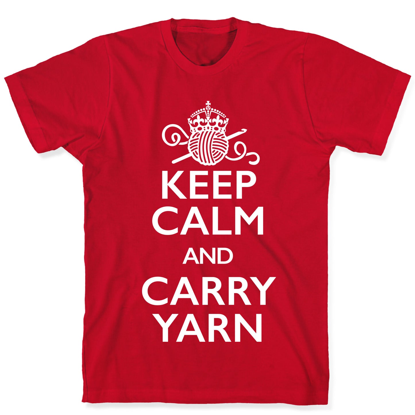 Keep Calm And Carry Yarn (Crochet) T-Shirt
