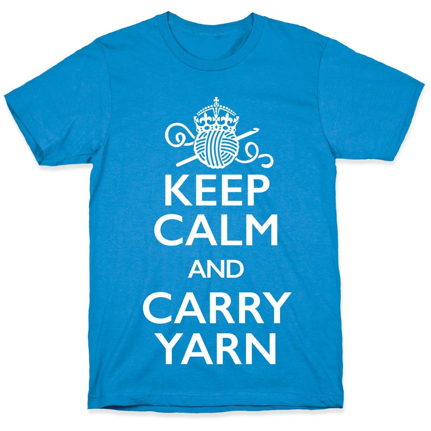 Keep Calm And Carry Yarn (Crochet) T-Shirt