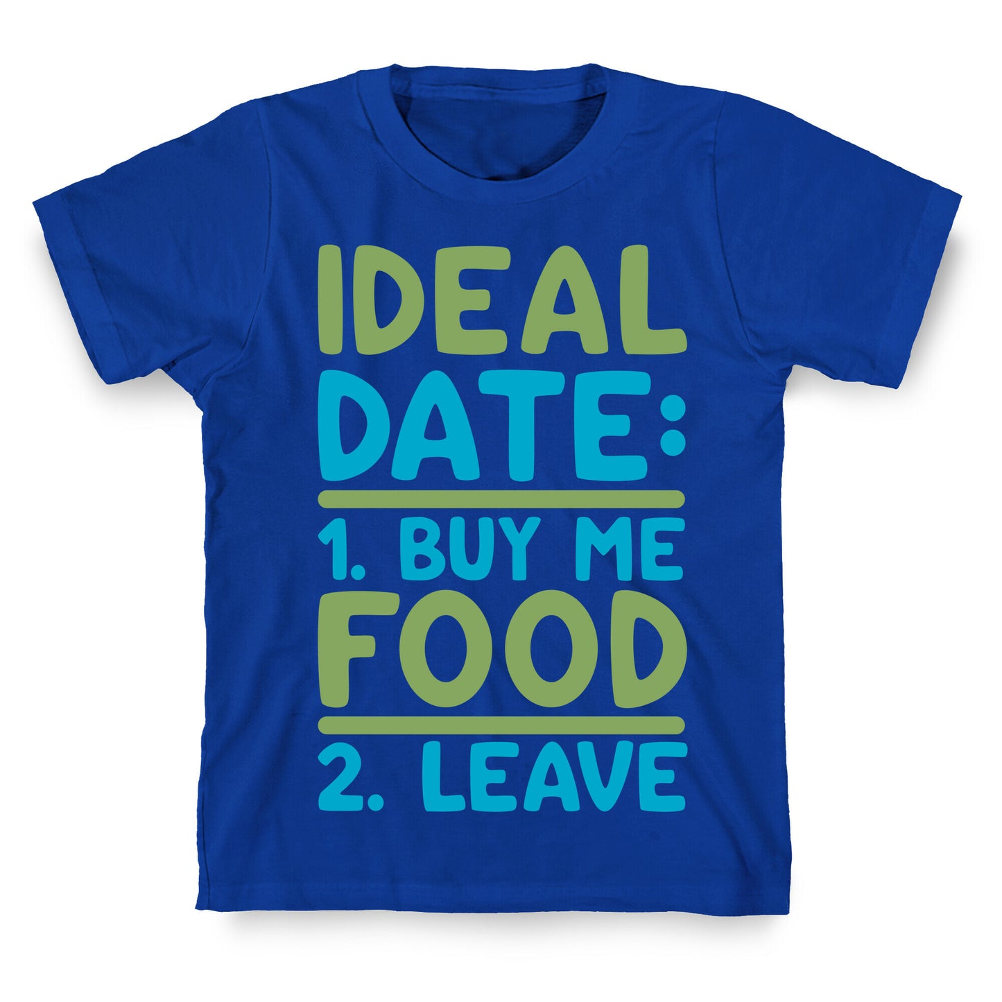Ideal Date: Buy Me Food, Leave T-Shirt