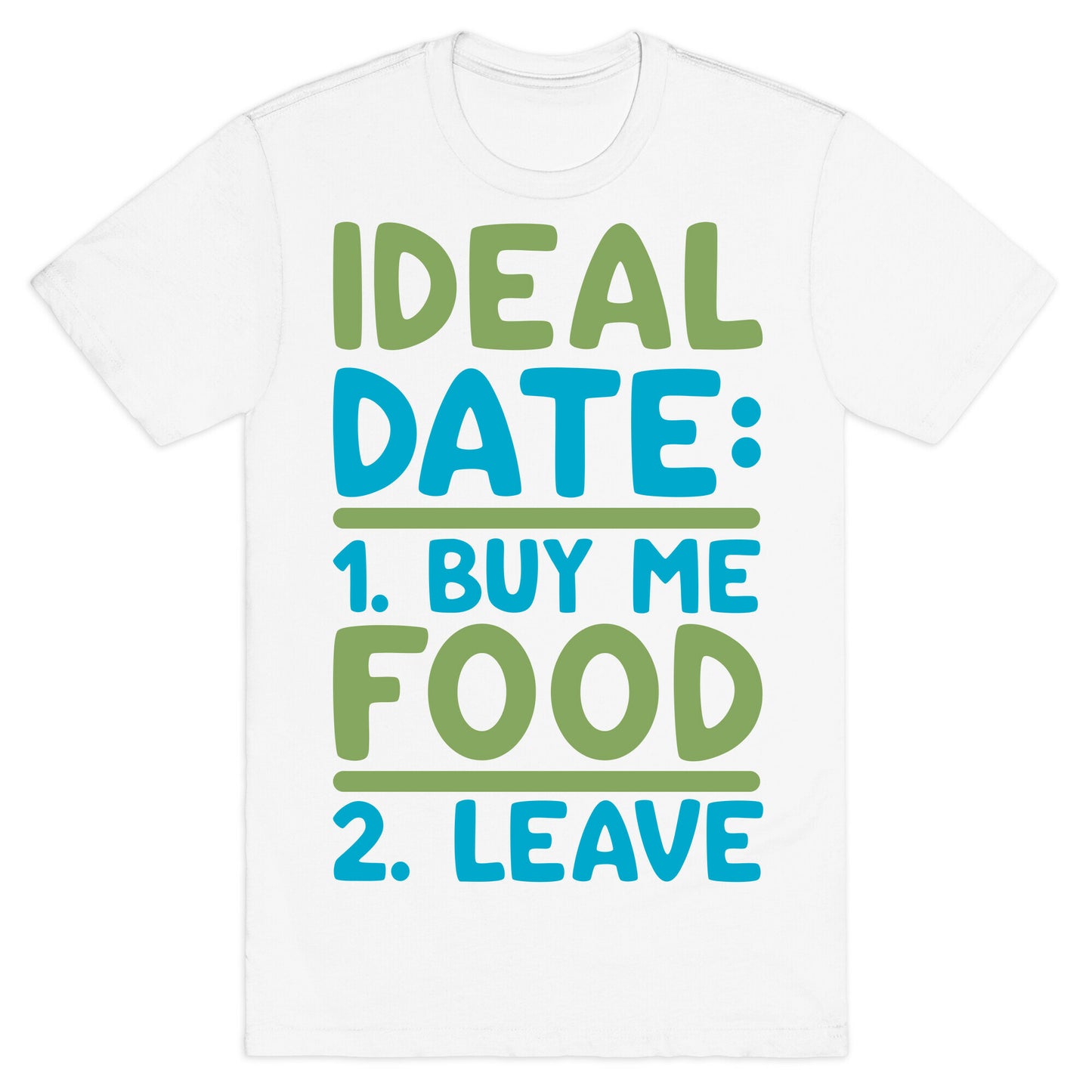 Ideal Date: Buy Me Food, Leave T-Shirt