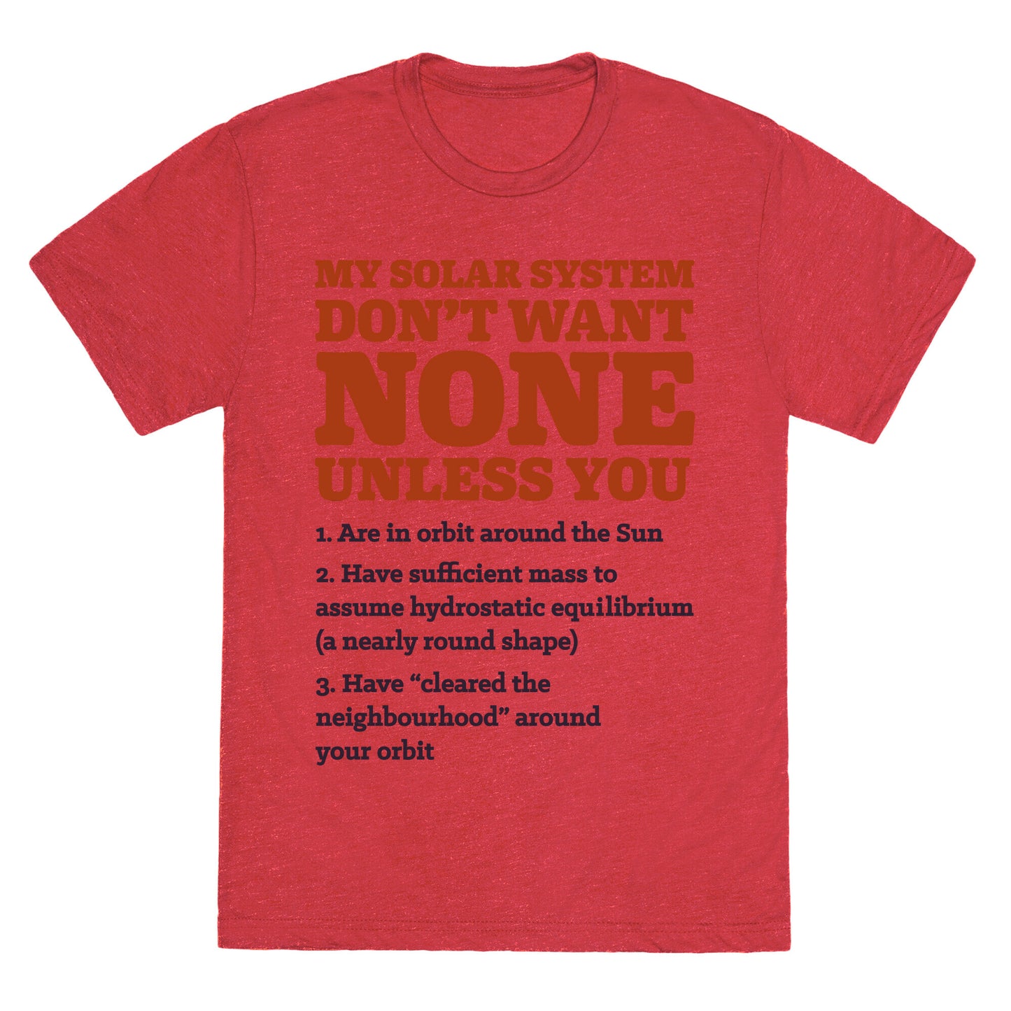 My Solar System Don't Want None Unisex Triblend Tee