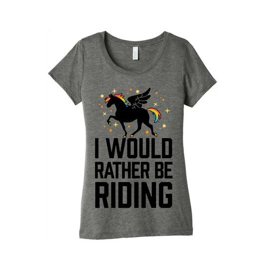 I Would Rather Be Riding (My Pegasus) Women's Triblend Tee