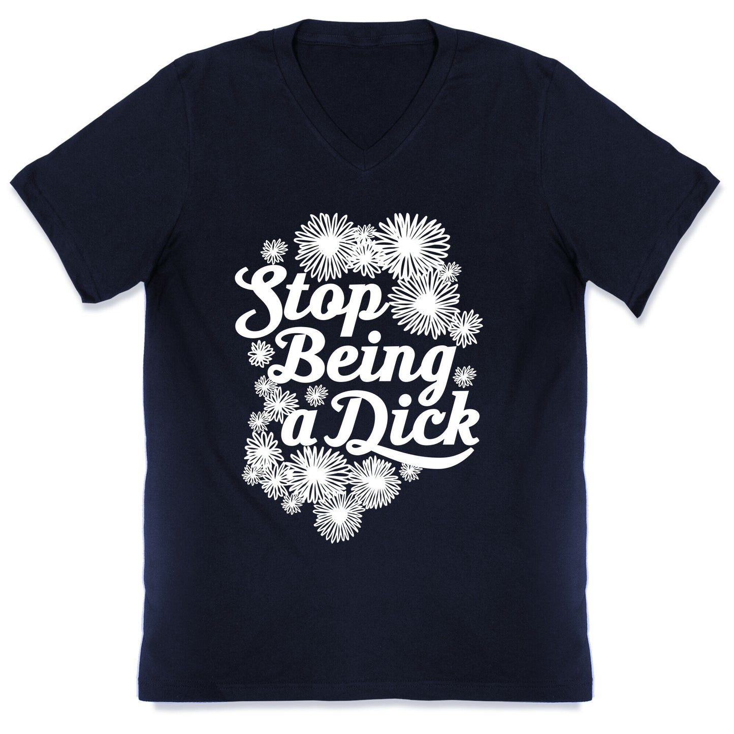 Stop Being a Dick V-Neck