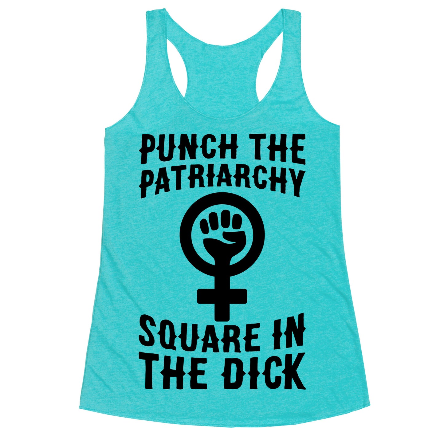 Punch The Patriarchy Square In The Dick Racerback Tank