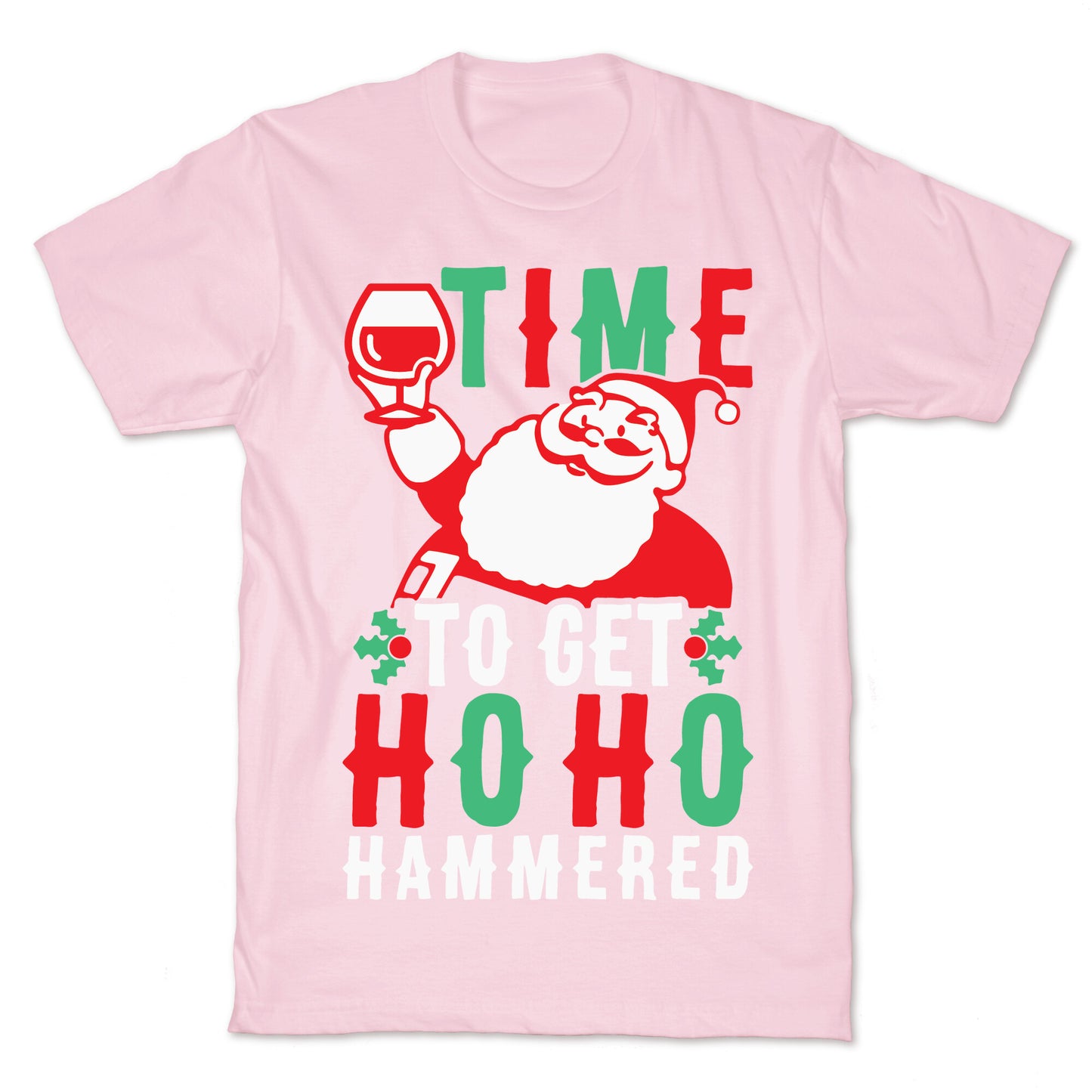 Time To Get Ho Ho Hammered T-Shirt