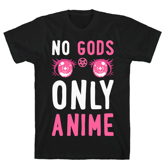 No Gods Only Anime T-Shirt