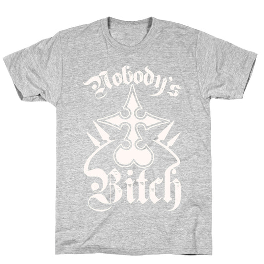 Nobody's Bitch T-Shirt