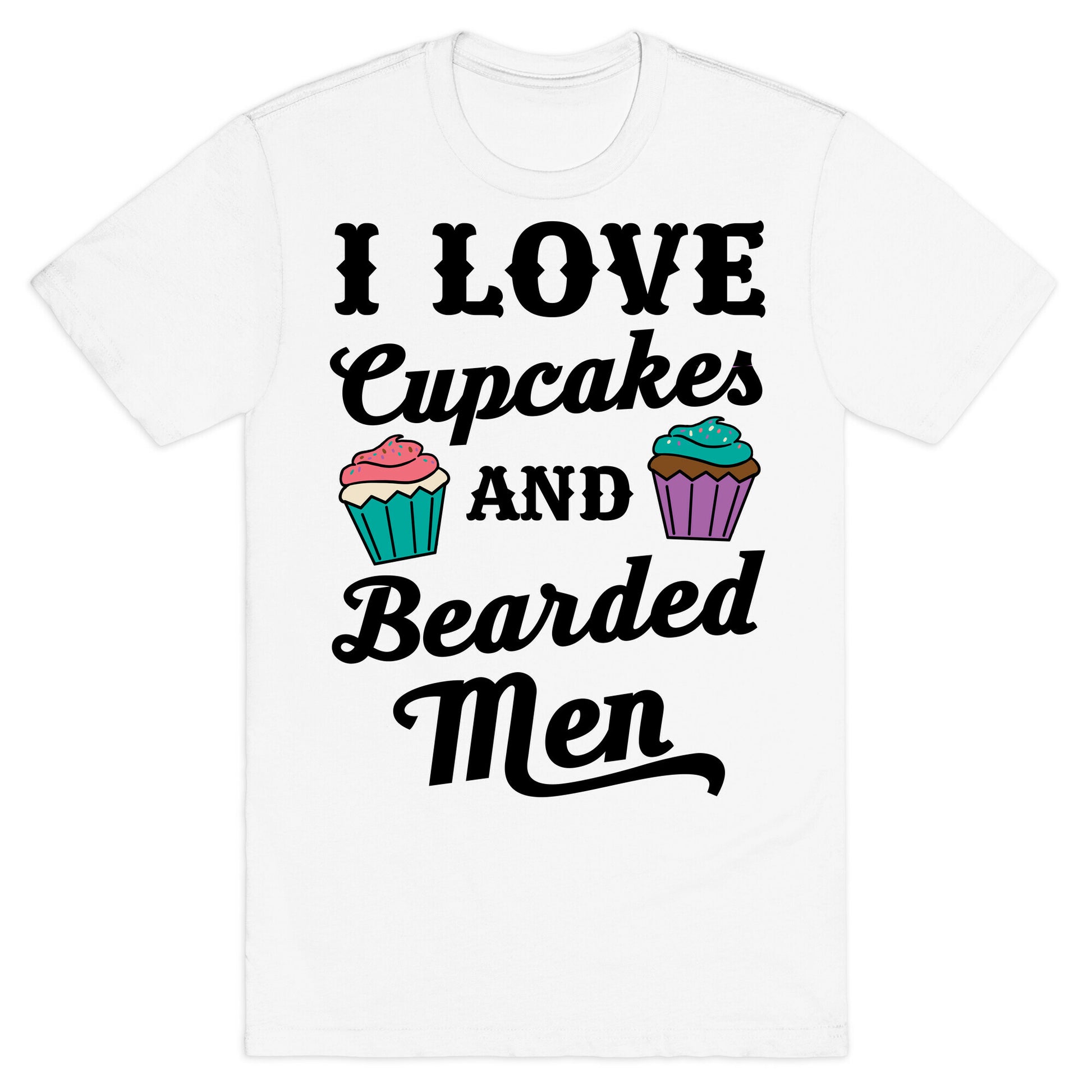 I Love Cupcakes and Bearded Men T-Shirt