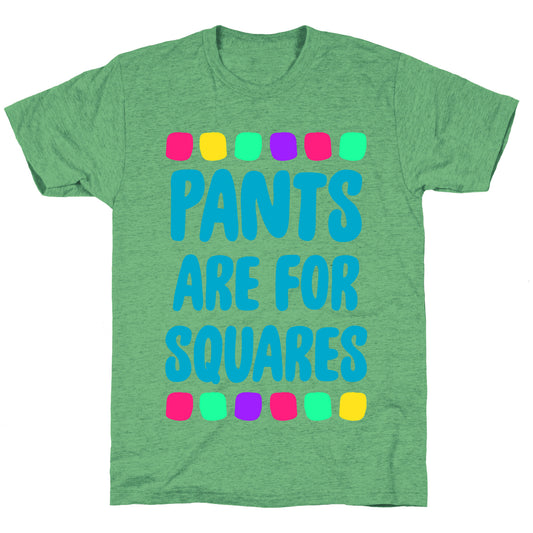Pants Are For Squares Unisex Triblend Tee