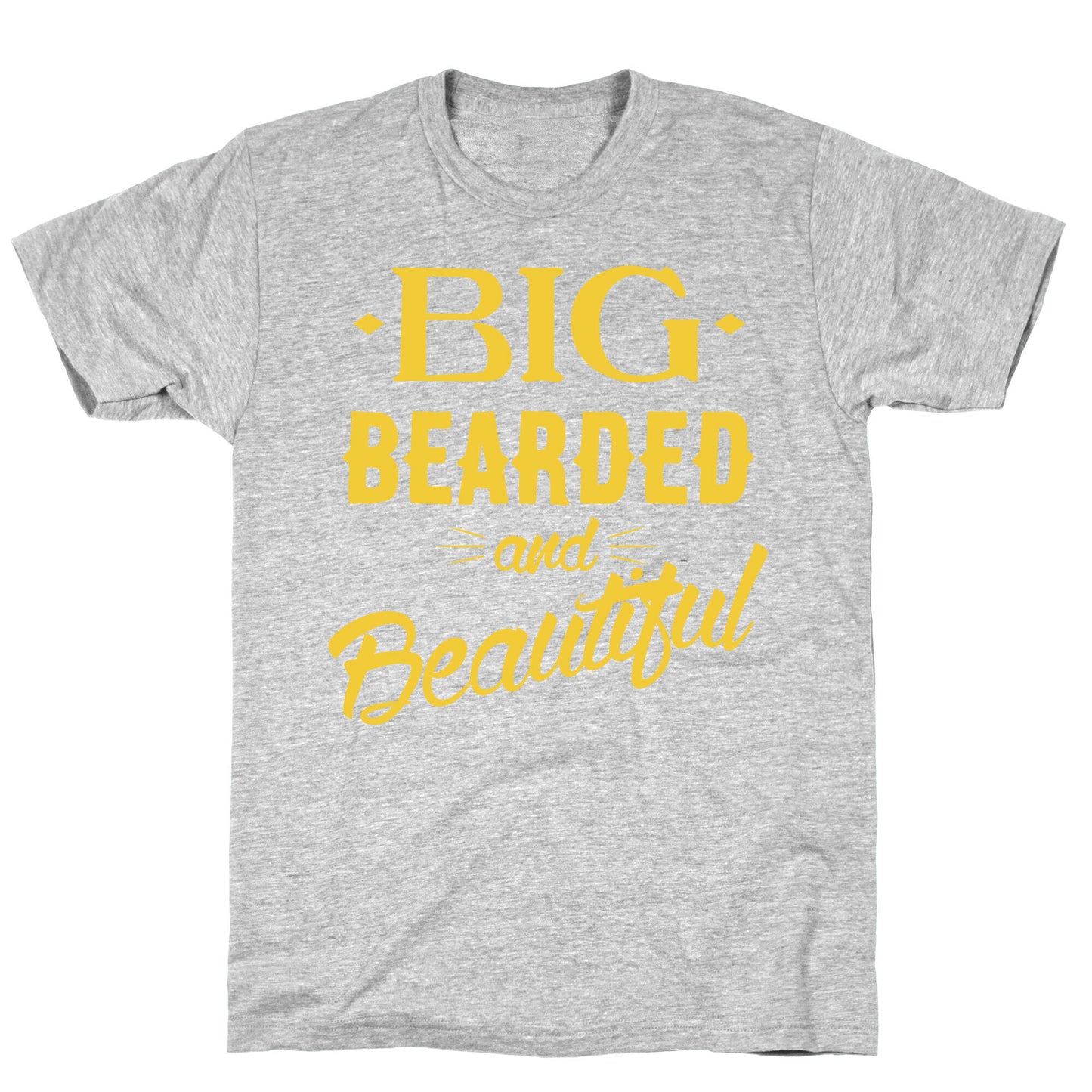 Big, Bearded and Beautiful T-Shirt