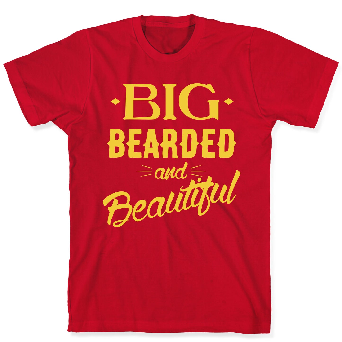 Big, Bearded and Beautiful T-Shirt