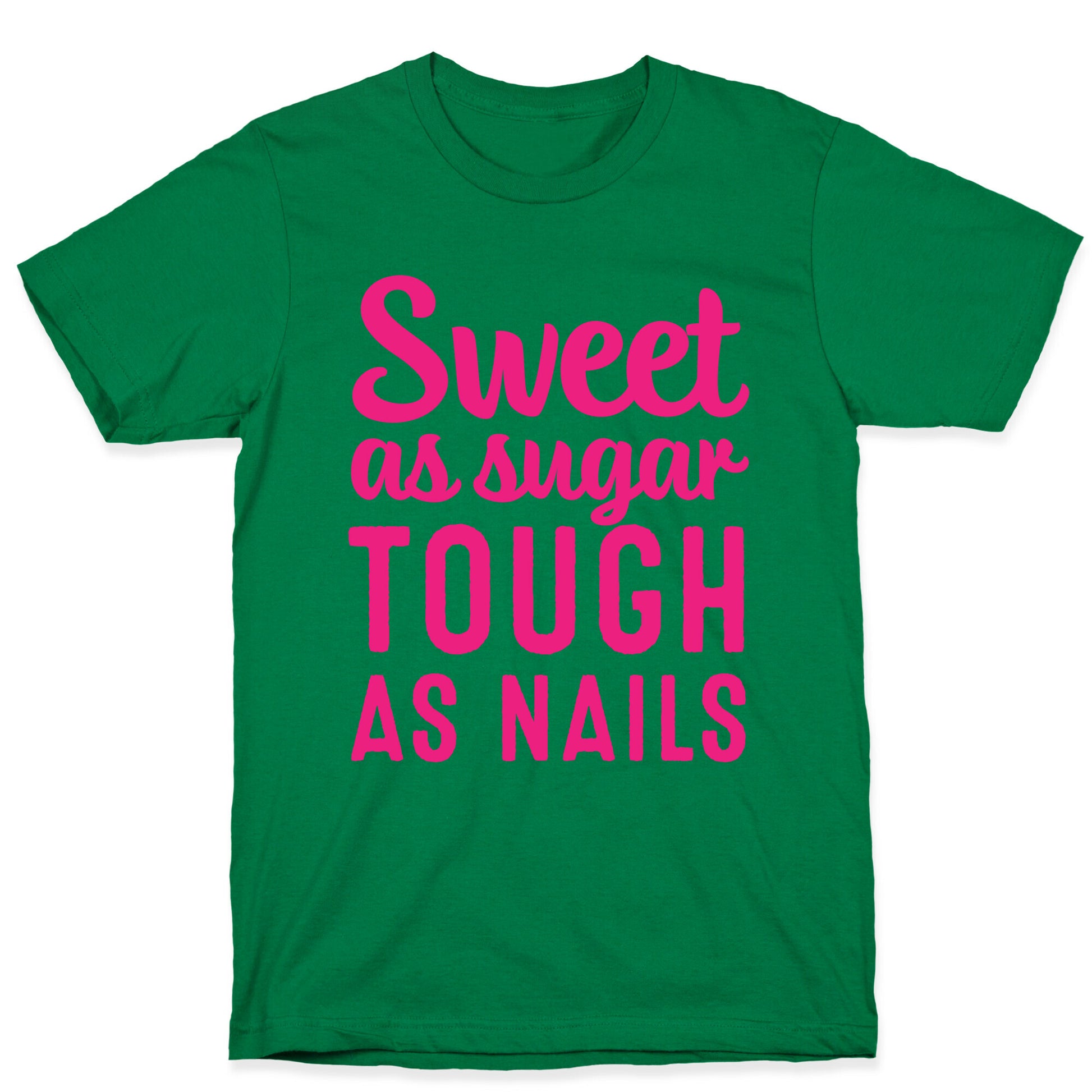 Sweet As Sugar Tough As Nails T-Shirt