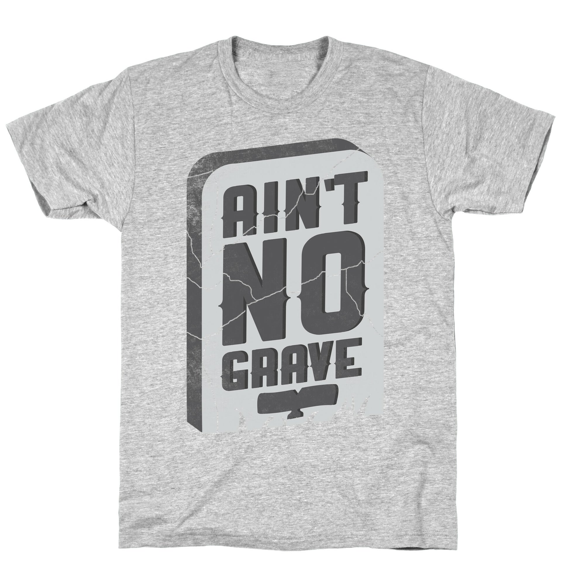 Ain't No Grave T-Shirt