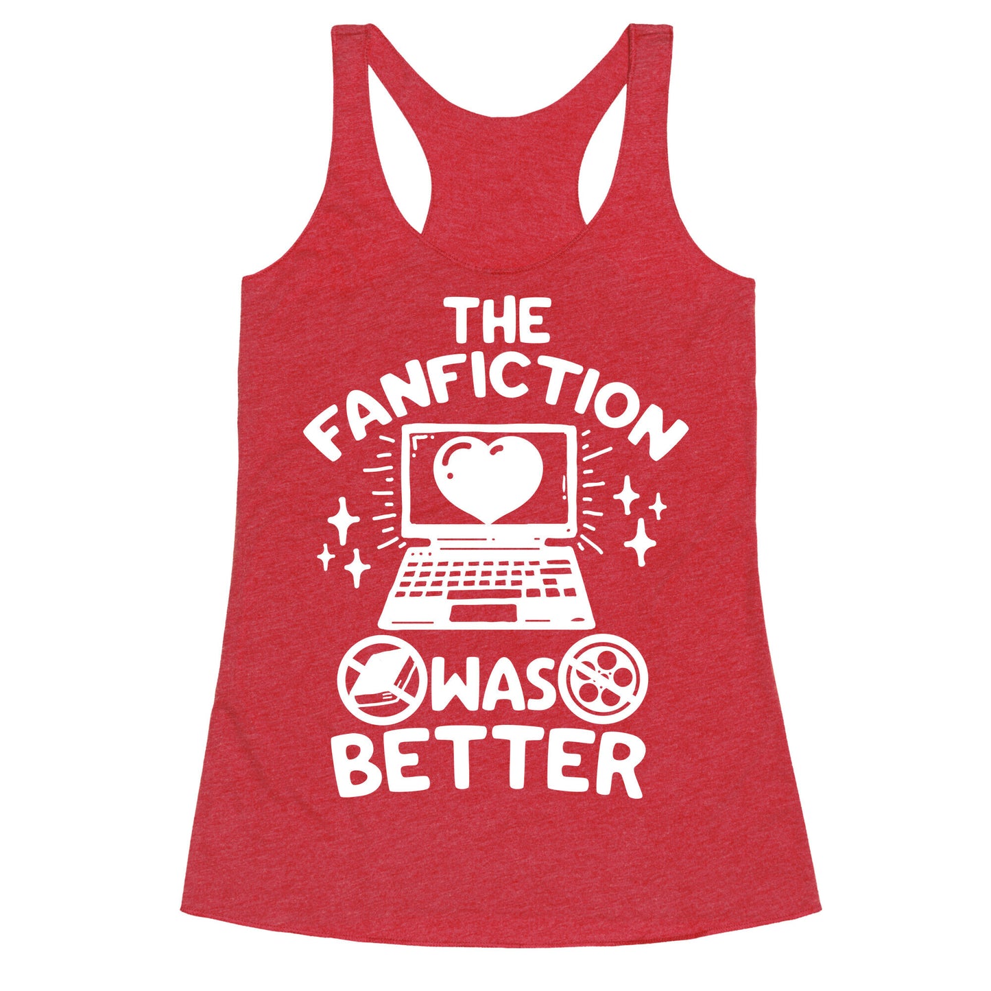 The Fanfiction Was Better Racerback Tank