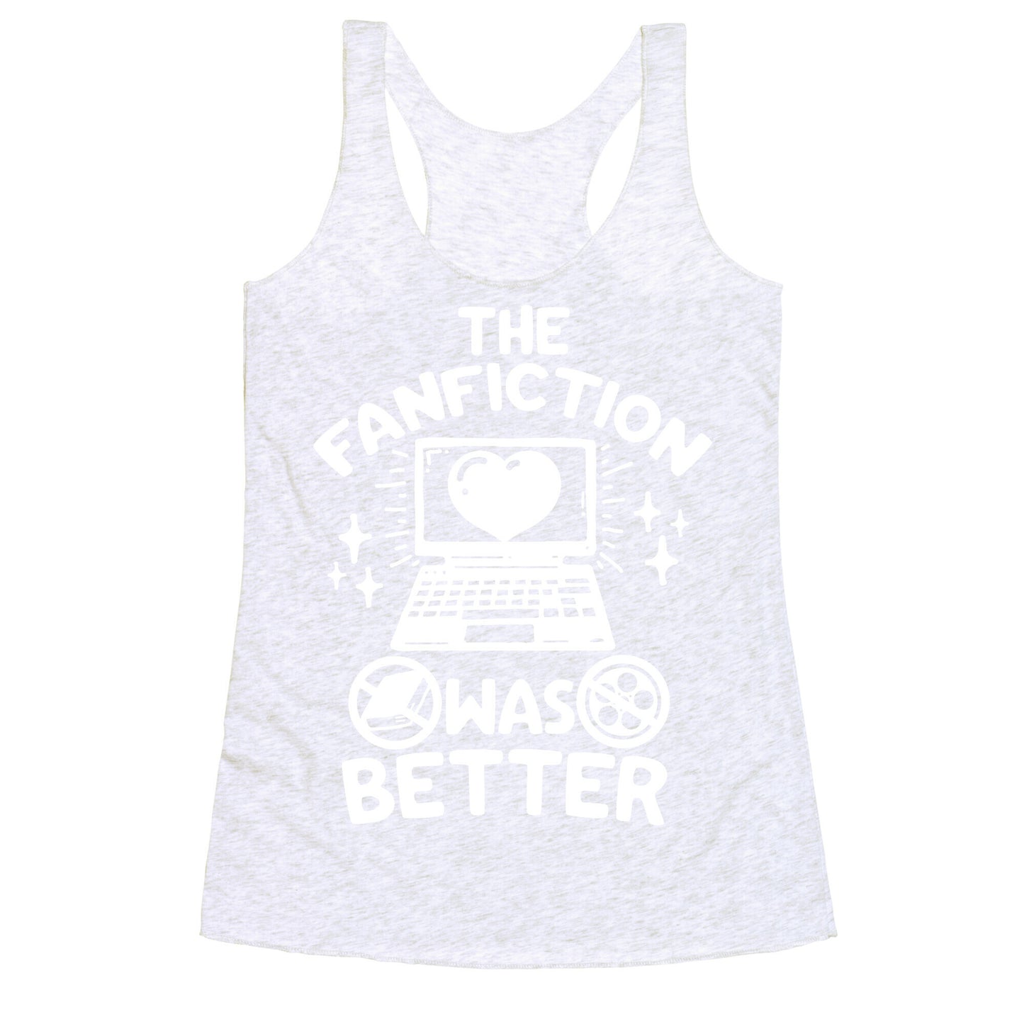 The Fanfiction Was Better Racerback Tank