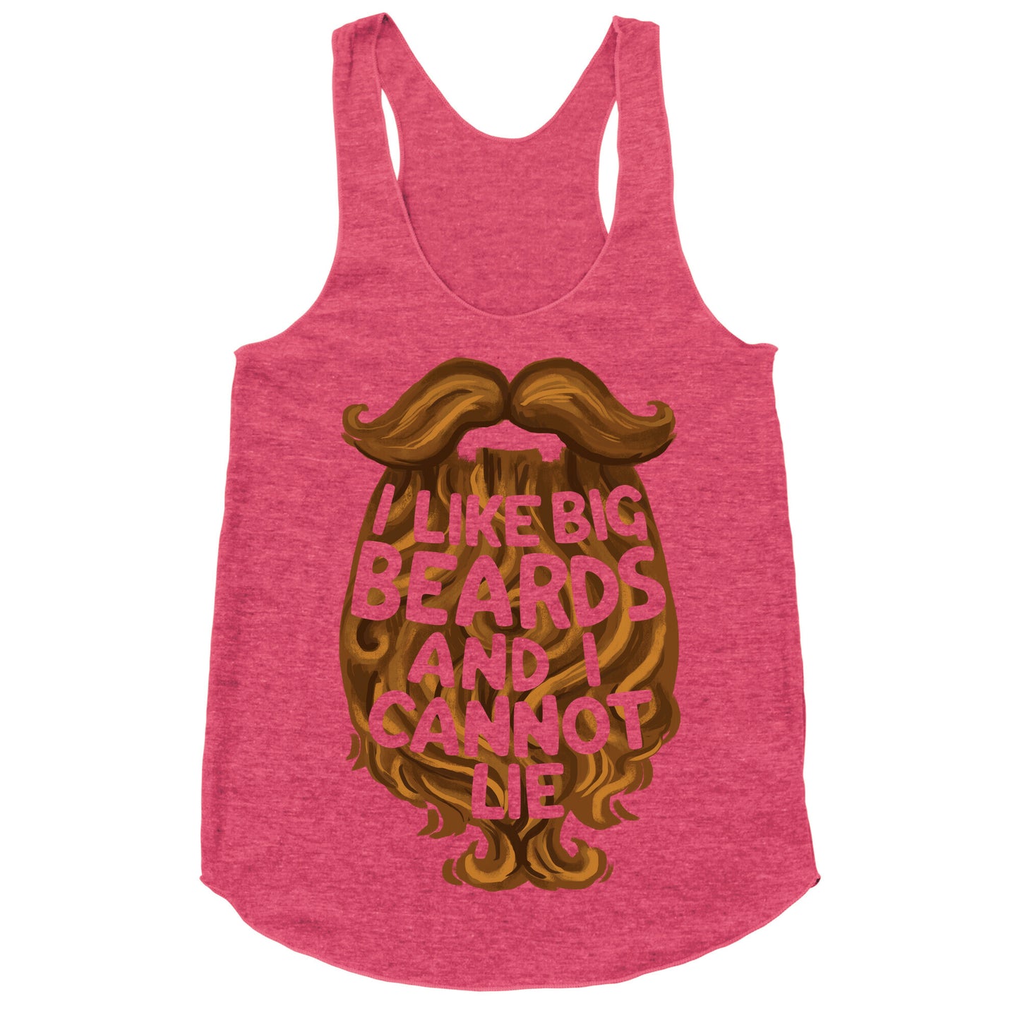 I Like Big Beards And I Cannot Lie Racerback Tank