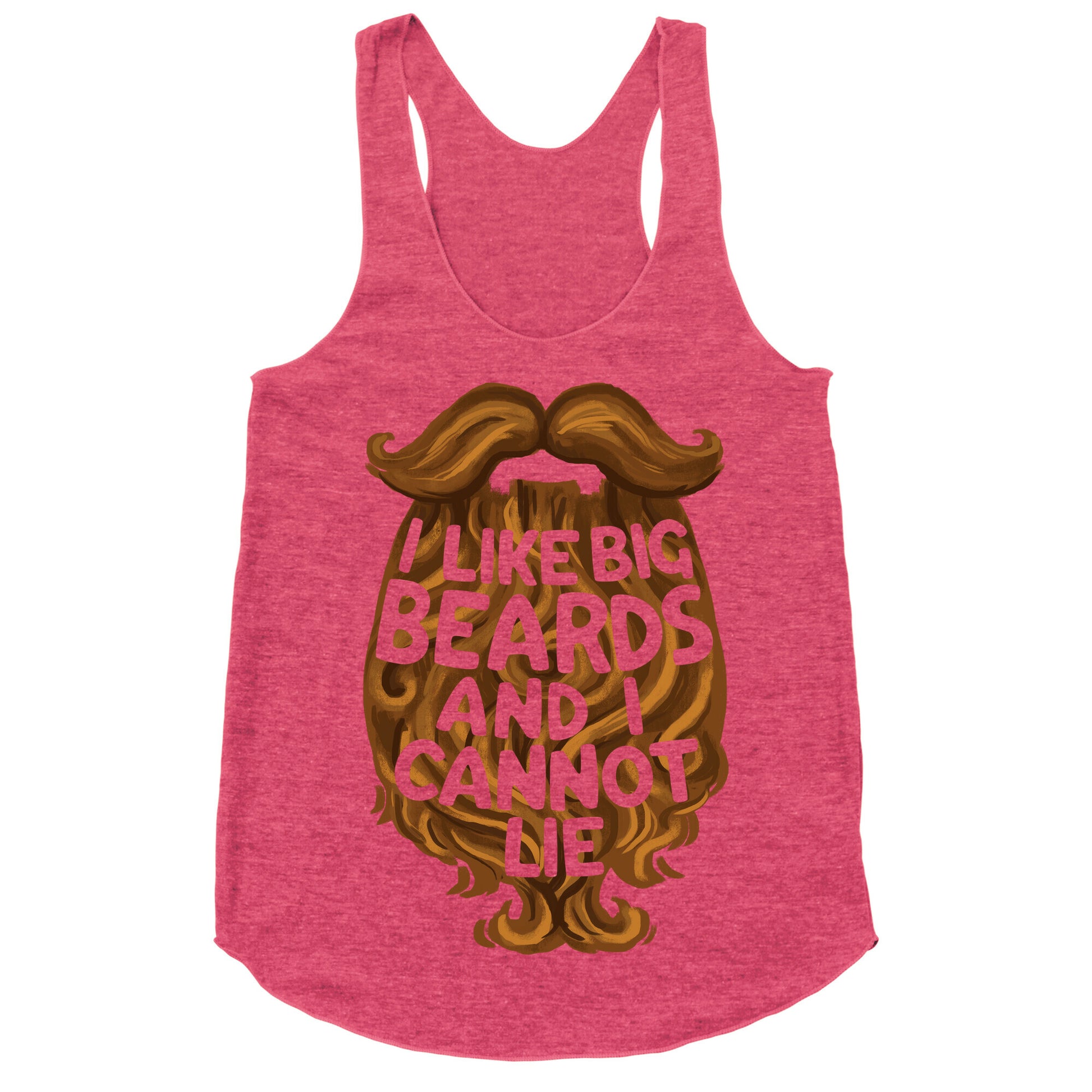 I Like Big Beards And I Cannot Lie Racerback Tank
