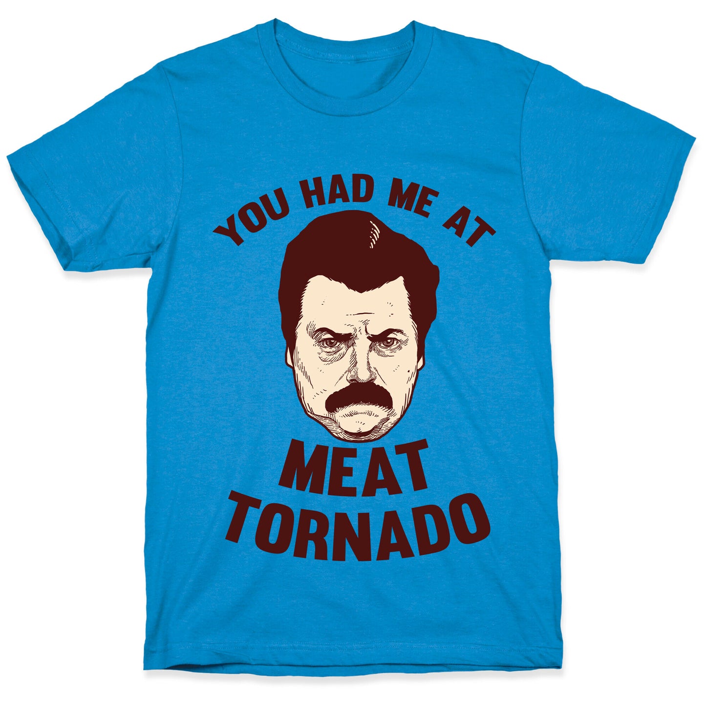You Had Me At Meat Tornado T-Shirt