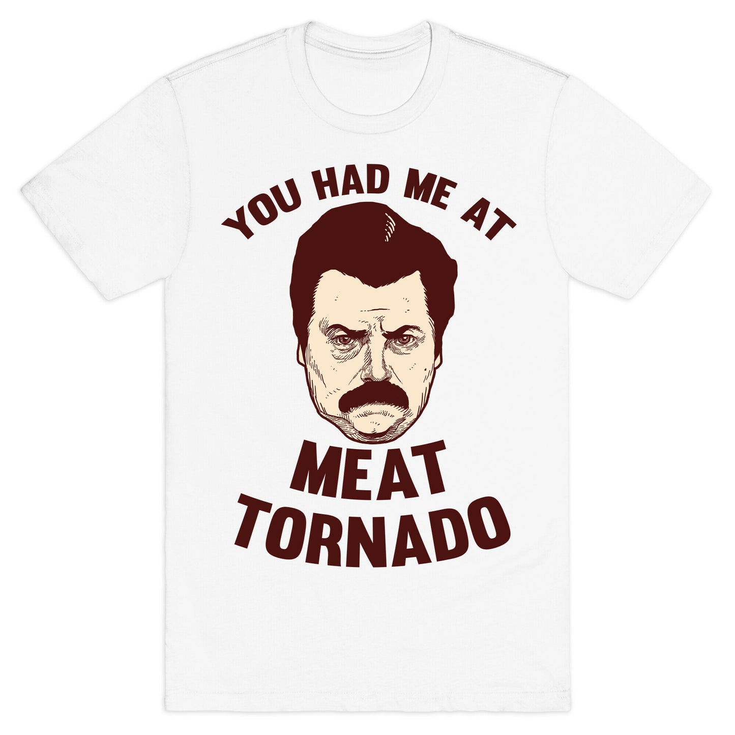 You Had Me At Meat Tornado T-Shirt