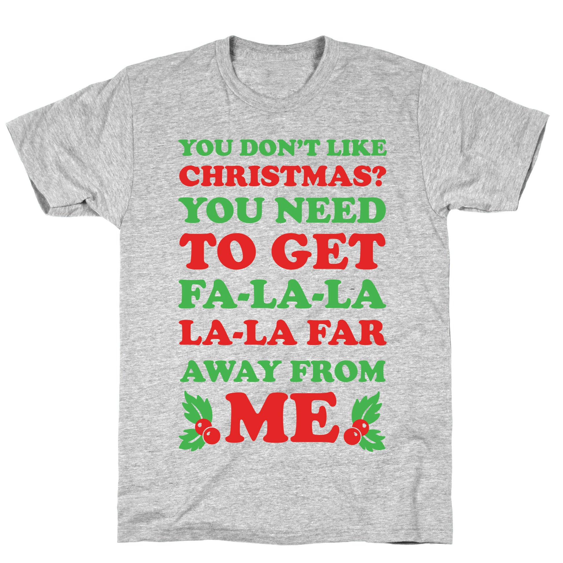 You Don't Like Christmas? T-Shirt