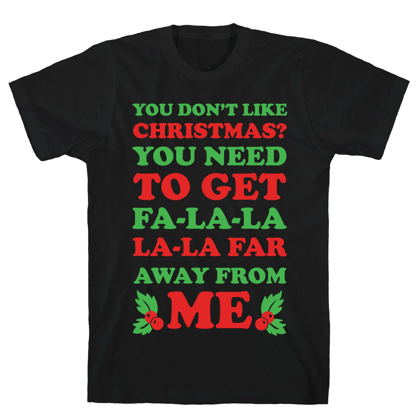 You Don't Like Christmas? T-Shirt