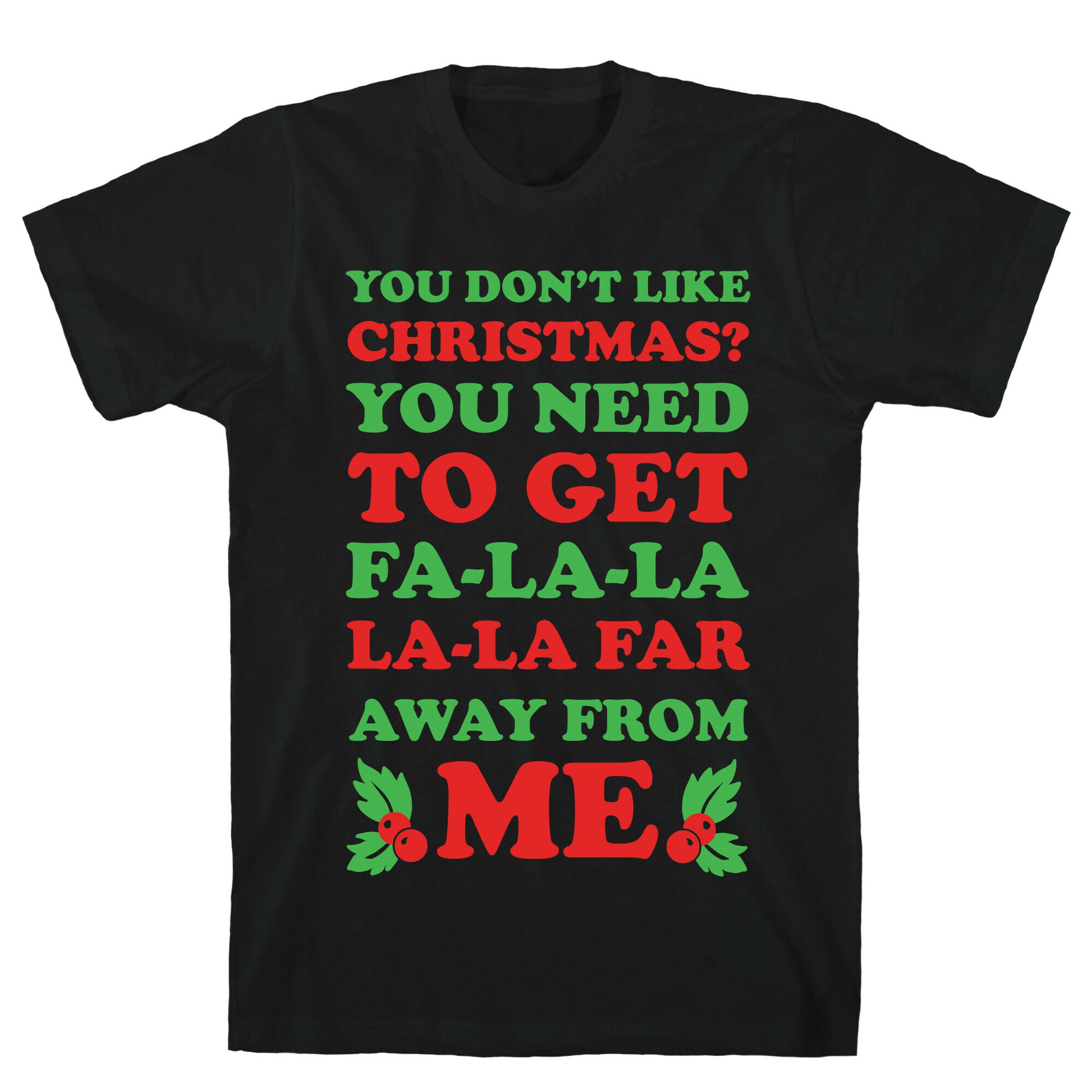 You Don't Like Christmas? T-Shirt
