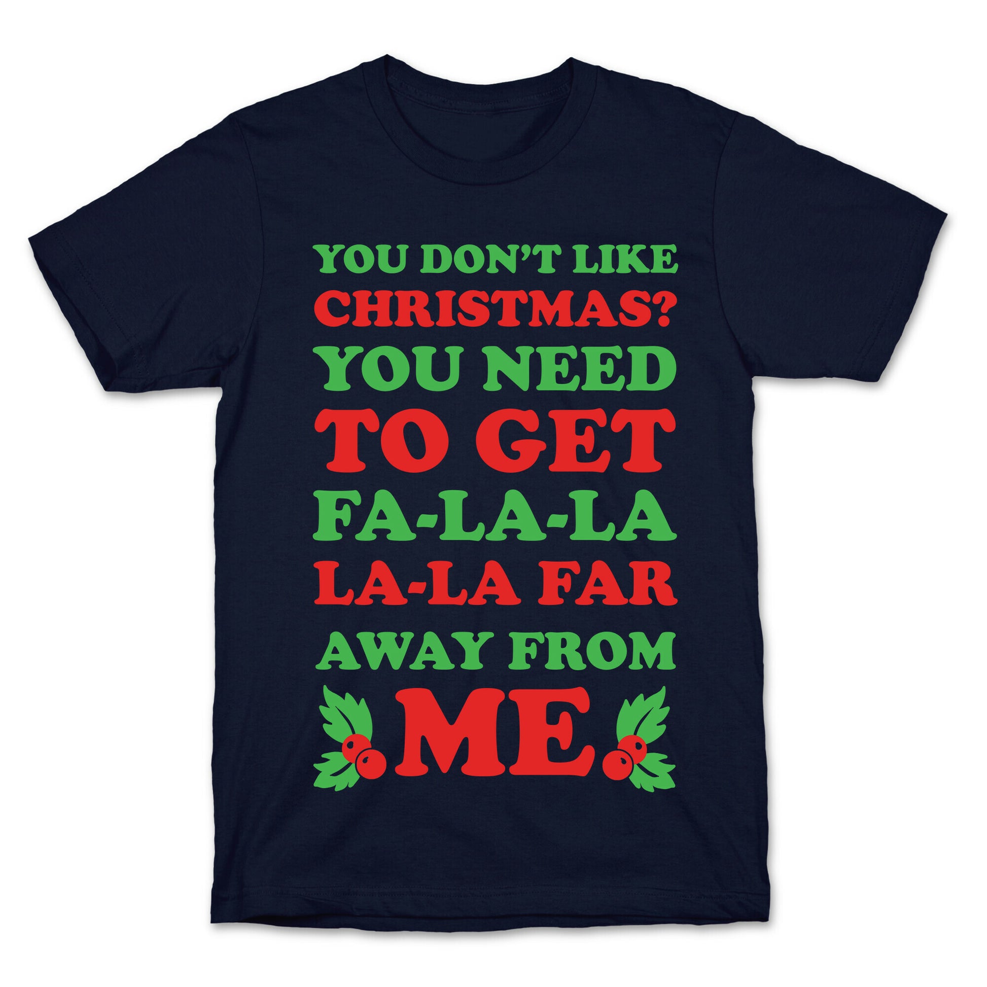 You Don't Like Christmas? T-Shirt