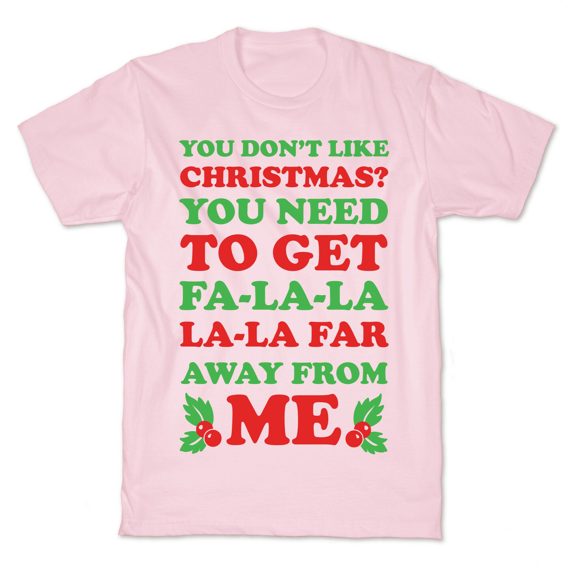 You Don't Like Christmas? T-Shirt