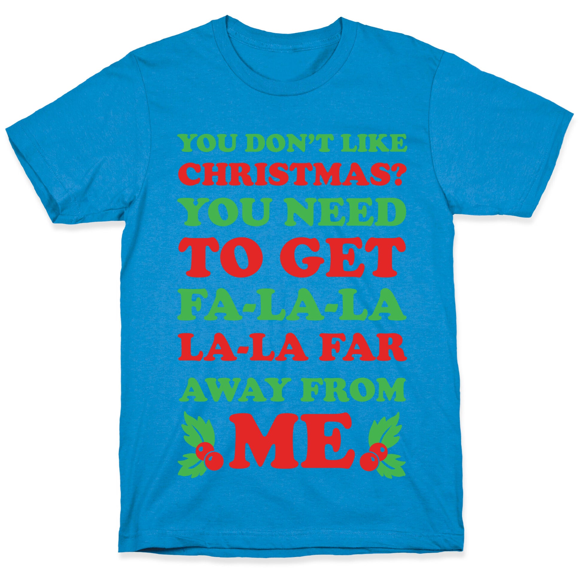 You Don't Like Christmas? T-Shirt
