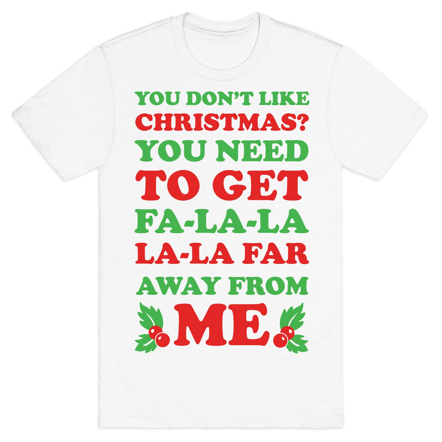 You Don't Like Christmas? T-Shirt