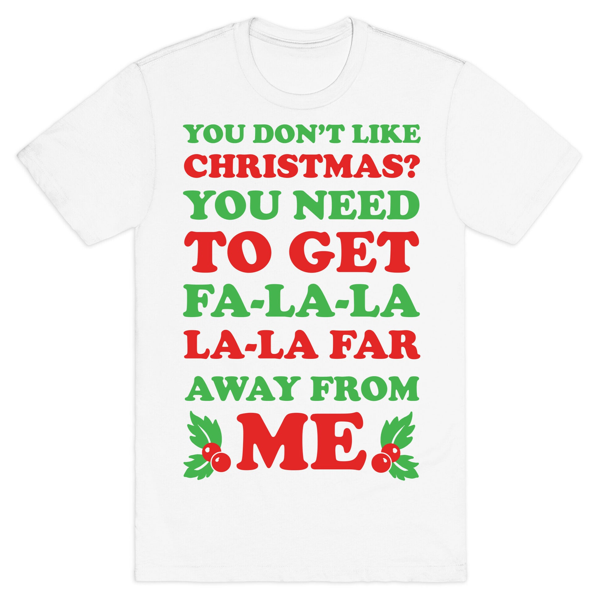 You Don't Like Christmas? T-Shirt