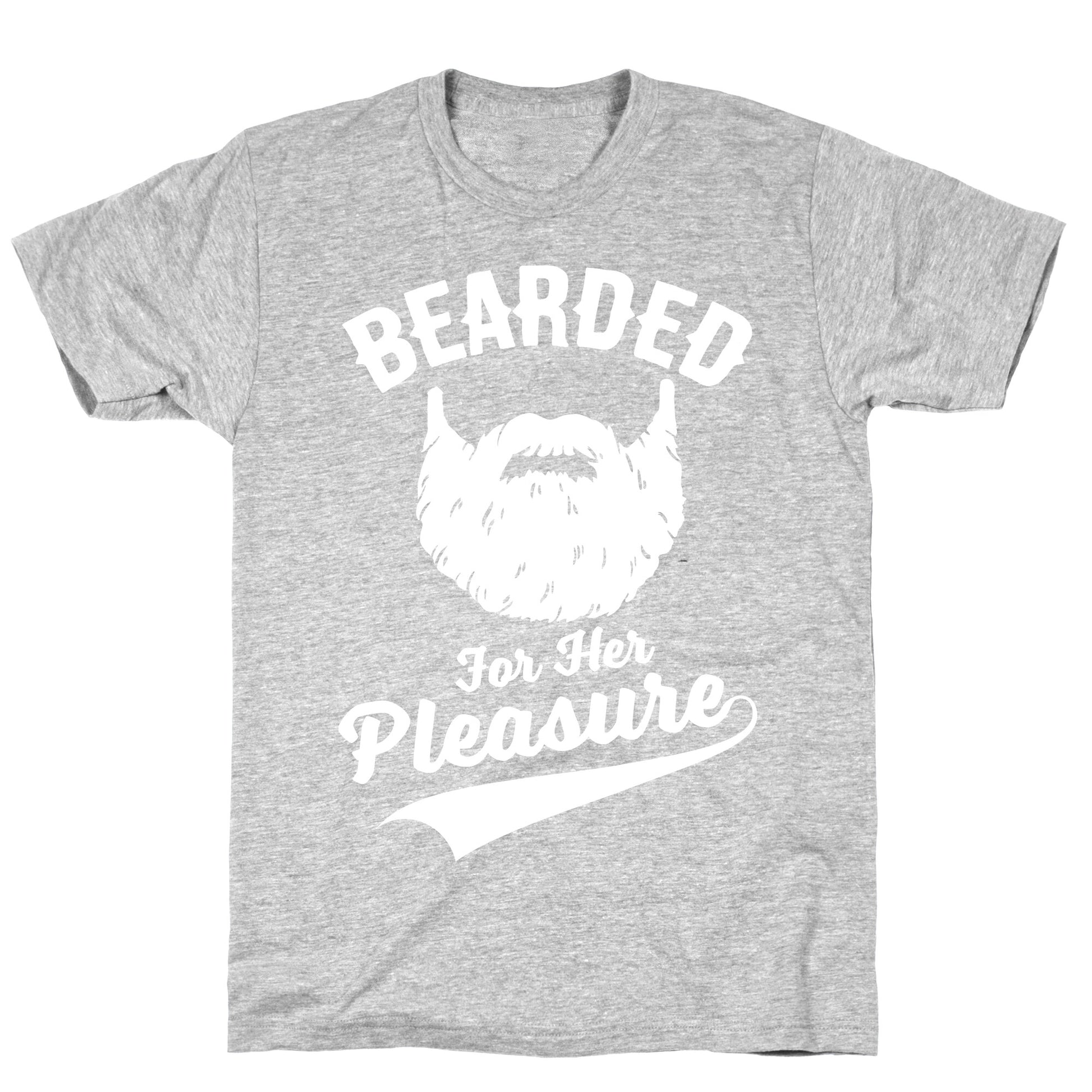 Bearded For Her Pleasure T-Shirt
