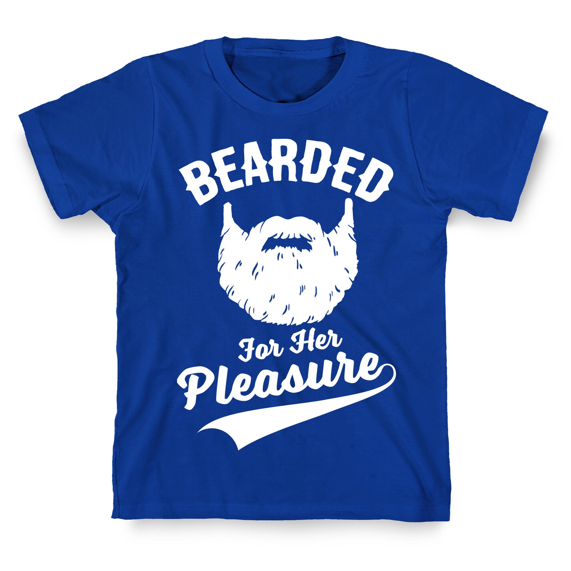 Bearded For Her Pleasure T-Shirt