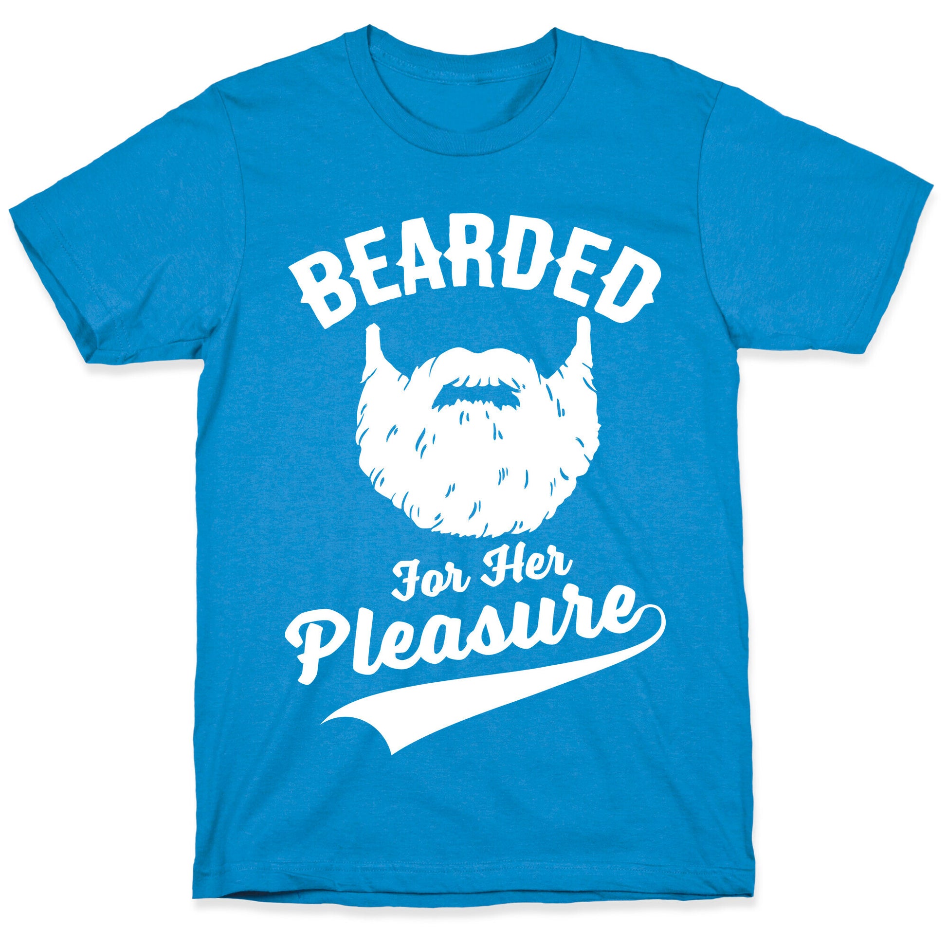Bearded For Her Pleasure T-Shirt
