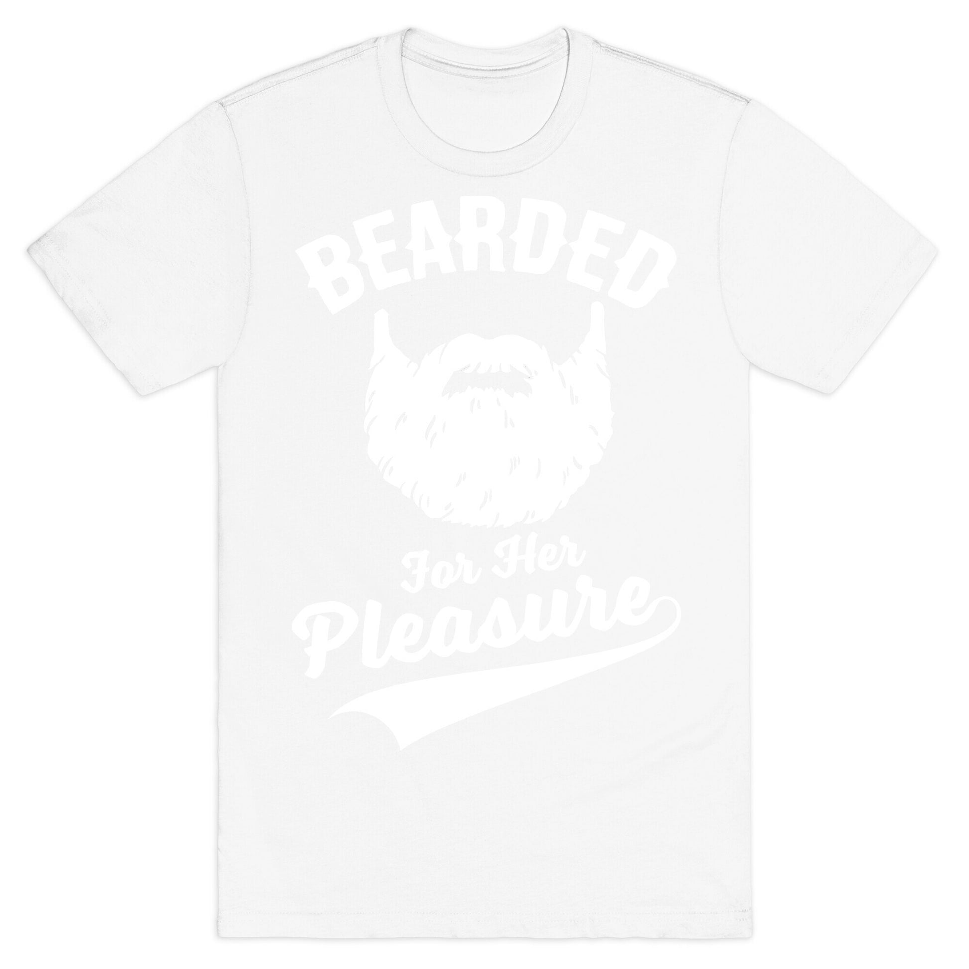 Bearded For Her Pleasure T-Shirt