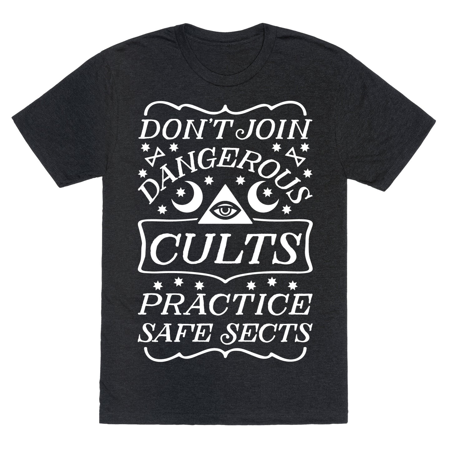 Don't Join Dangerous Cults Practice Safe Sects Unisex Triblend Tee