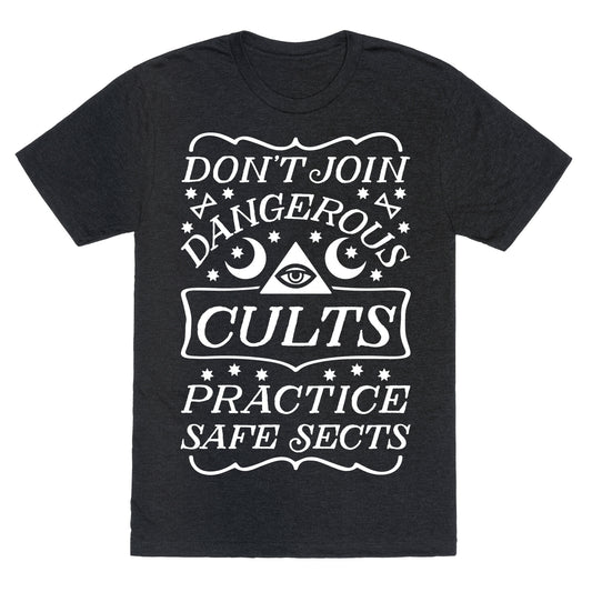 Don't Join Dangerous Cults Practice Safe Sects Unisex Triblend Tee