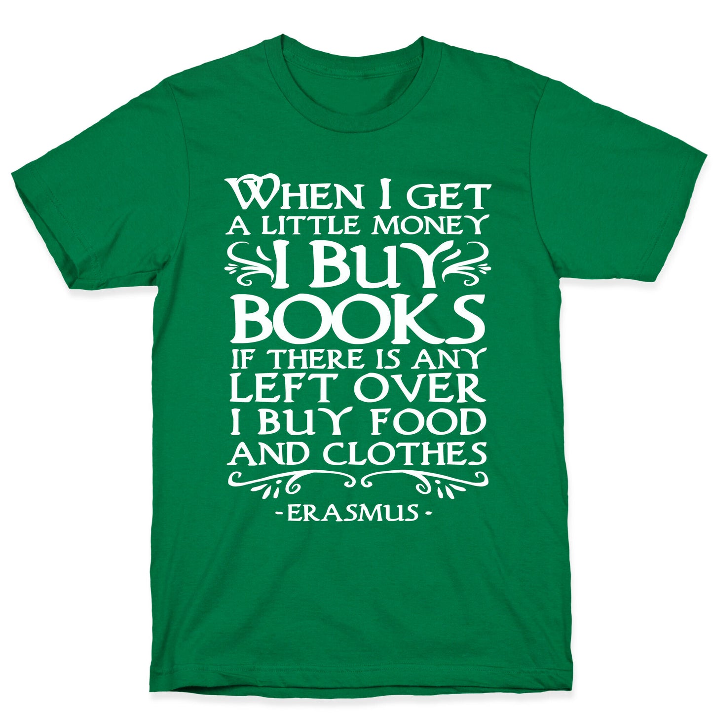 When I Get a Little Money I Buy Books T-Shirt