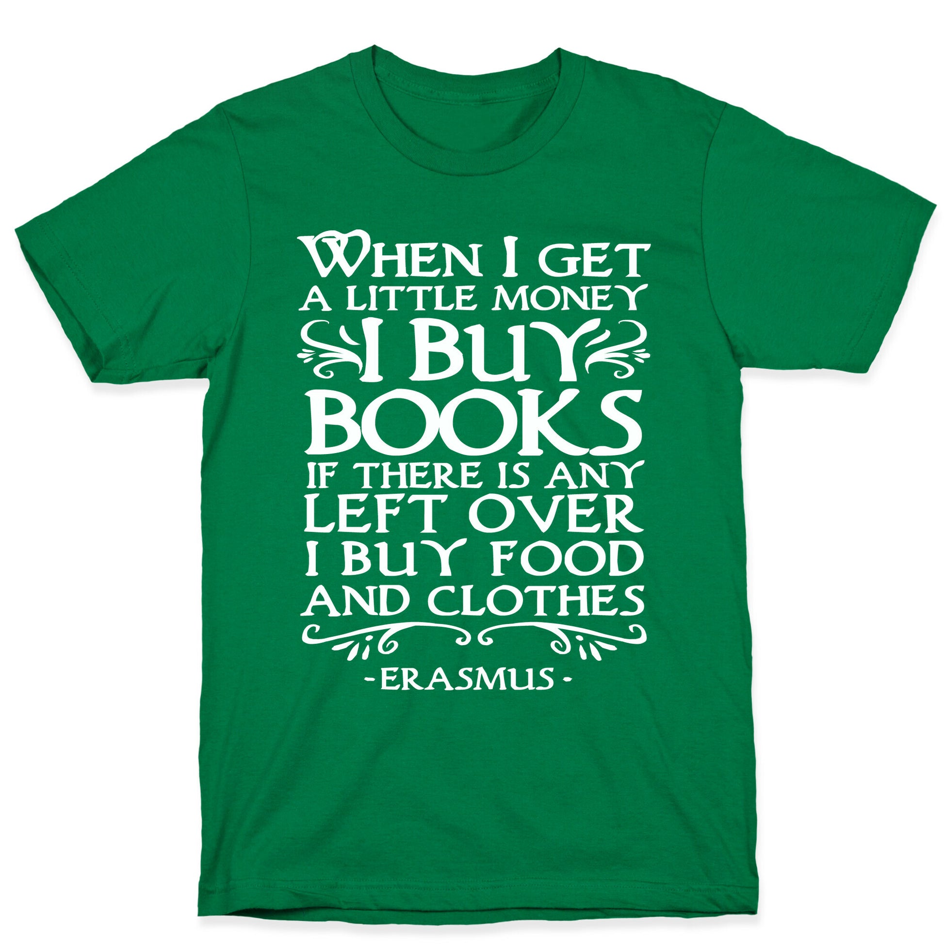 When I Get a Little Money I Buy Books T-Shirt