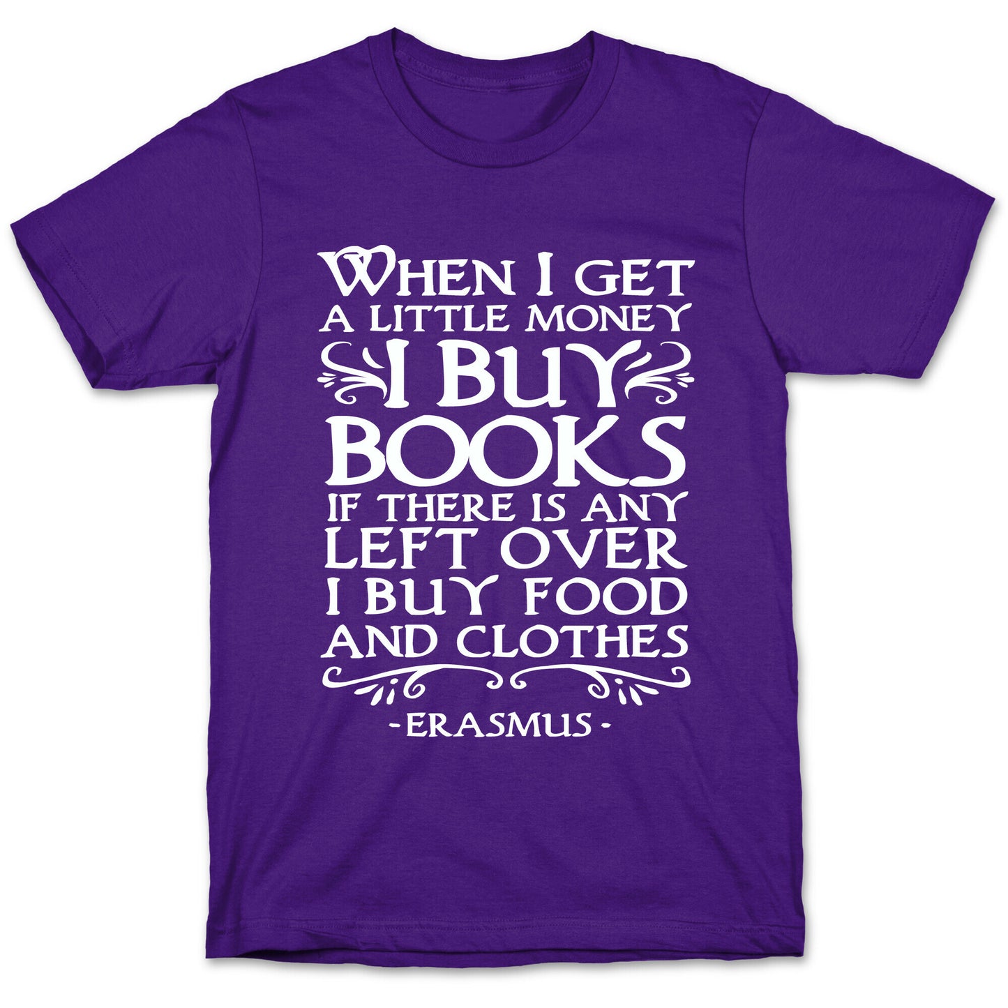 When I Get a Little Money I Buy Books T-Shirt